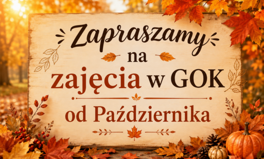 na zdjęciu tło jesienne a na nim napis zapraszamy na zajęcia w GOK od października