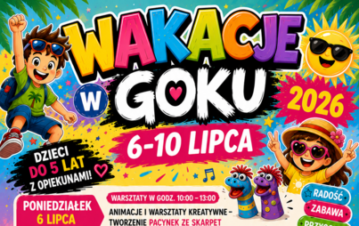 Plakat informujący o „Wakacjach w GOKU 2026” – cyklu bezpłatnych zajęć dla dzieci w dniach 6–10 lipca. W programie warsztaty kreatywne, bębniarskie, teatralne, cyrkowe, pokaz baniek oraz seans bajkowy.